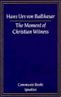 The Moment of Christian Witness (Communio Books)