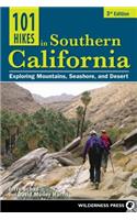 101 Hikes in Southern California: Exploring Mountains, Seashore, and Desert