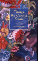Things We Cannot Know: Poems(English)
