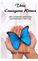 Three Courageous Women