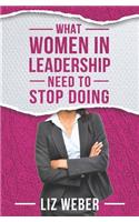 What Women In Leadership Need to Stop Doing