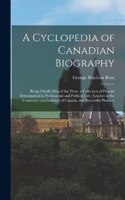A Cyclopedia of Canadian Biography