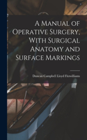 Manual of Operative Surgery, With Surgical Anatomy and Surface Markings