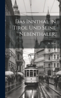 Innthal in Tirol und seine Nebenthäler.