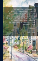 History of the Town of Plainfield, Hampshire County, Mass., From its Settlement to 1891, Including a Genealogical History of Twenty Three of the Original Settlers and Their Descendants, With Anecdotes and Sketches; Volume 1