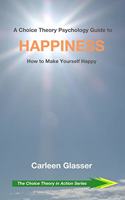 Choice Theory Psychology Guide to Happiness