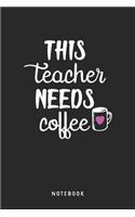 This Teacher Needs Coffee Notebook: A5 Punktiertes Notizbuch und Taschenbuch für Freunde oder Familie - Ein lustiges Geschenk für jeden Lehrer