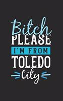 Bitch Please I'm From Toledo City