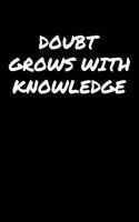 Doubt Grows With Knowledge&#65533;: A soft cover blank lined journal to jot down ideas, memories, goals, and anything else that comes to mind.