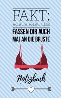 Echte Freunde Fassen Dir Auch Mal an Die Brüste Notizbuch