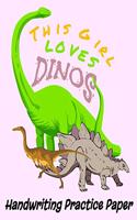 This Girl Loves Dinos Handwriting Practice Paper: 8.5" x 11" Dotted Lined Sheets for Elementary K-3 Students (200 Pages)