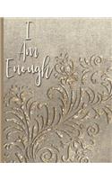 I Am Enough - The World is Big Enough for Me: College Ruled Notebook