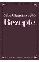 Claudias Rezepte: A5 Rezeptbuch zum selberschreiben personalisiert Personalisierte Geschenke Vorname Claudia - Übersichtliches blanko Kochbuch für 100 Rezepte mit Inh