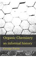 Organic Chemistry: an informal history