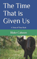 Time That is Given Us: A Twist of Time Book