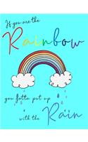 If you are the Rainbow, you gotta put up with the Rain: (The Encouraging Quotes)