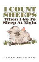 I Count Sheeps When I Go to Sleep at Night: Blank Lined Journal with Calendar for Sheep Lovers