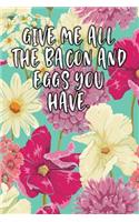 Give Me All the Bacon and Eggs You Have: Lined Diary