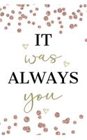 It Was Always You