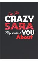 I'm The Crazy Sara They Warned You About: First Name Funny Sayings Personalized Customized Names Women Girl Mother's day Gift Notebook Journal