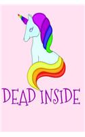 Dead Inside: Dead Inside Cute Rainbow Unicorn birthday christmas fathers day Homework Book Notepad Notebook Composition and Journal Gratitude Diary