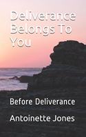 Deliverance Belongs To You: Before Deliverance(Deliverance Belongs to You)