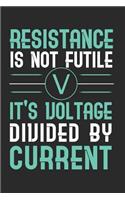 Resistance Is Not Futile It's Voltage Divided By Current