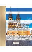 Practice Drawing - XL Workbook 35: Prague(35 Practice Drawing XL)