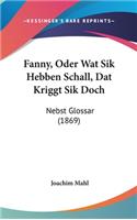 Fanny, Oder Wat Sik Hebben Schall, Dat Kriggt Sik Doch