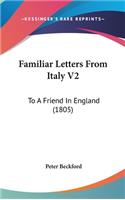 Familiar Letters from Italy V2: To a Friend in England (1805)