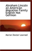 Abraham Lincoln an American Migration Family English Not Germon