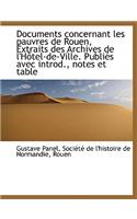Documents Concernant Les Pauvres de Rouen, Extraits Des Archives de L'h Tel-de-Ville. Publi S Avec I
