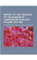 Report of the Trustees of the Museum of Comparative Zoology (Volume 1874-1891)