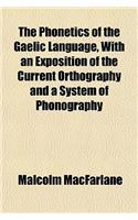 The Phonetics of the Gaelic Language, with an Exposition of the Current Orthography and a System of Phonography