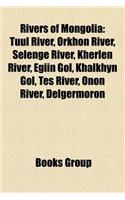 Rivers of Mongolia: Tuul River, Orkhon River, Selenge River, Kherlen River, Egiin Gol, Khalkhyn Gol, Tes River, Onon River, Delgermoron(English)