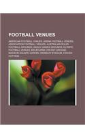 Football Venues: American Football Venues, Arena Football Venues, Association Football Venues, Australian Rules Football Grounds, Gaeli(English)