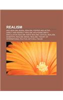 Realism: Anti-Realism, Moral Realism, Popper and After, Direct and Indirect Realism, Wolfgang Smith, Speculative Realism, Naive