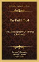 Path I Trod: The Autobiography Of Terence V. Powderly