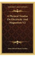 Physical Treatise on Electricity and Magnetism V2
