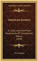 American Scenery: Or Land, Lake And River; Illustrations Of Transatlantic Nature (1840)