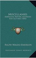 Miscellanies: Embracing Nature, Addresses and Lectures (1856)