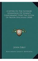 Letter on the Superior Advantages of Separate Confinement Over the System of Prison Discipline (1838)