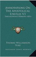 Annotations on the Apostolical Epistles V3: Thessalonians-Hebrews (1851)