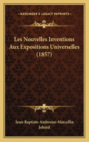 Les Nouvelles Inventions Aux Expositions Universelles (1857)