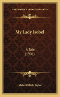 My Lady Isobel: A Tale (1901)