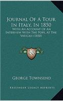 Journal Of A Tour In Italy, In 1850: With An Account Of An Interview With The Pope, At The Vatican (1850)