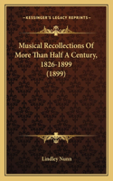 Musical Recollections Of More Than Half A Century, 1826-1899 (1899): (English)