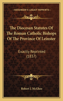 Diocesan Statutes Of The Roman Catholic Bishops Of The Province Of Leinster