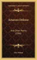 Actaeons Defense: And Other Poems (1906)