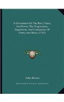 A Dissertation On The Rise, Union, And Power, The Progressions, Separations, And Corruptions Of Poetry And Music (1763): (English)